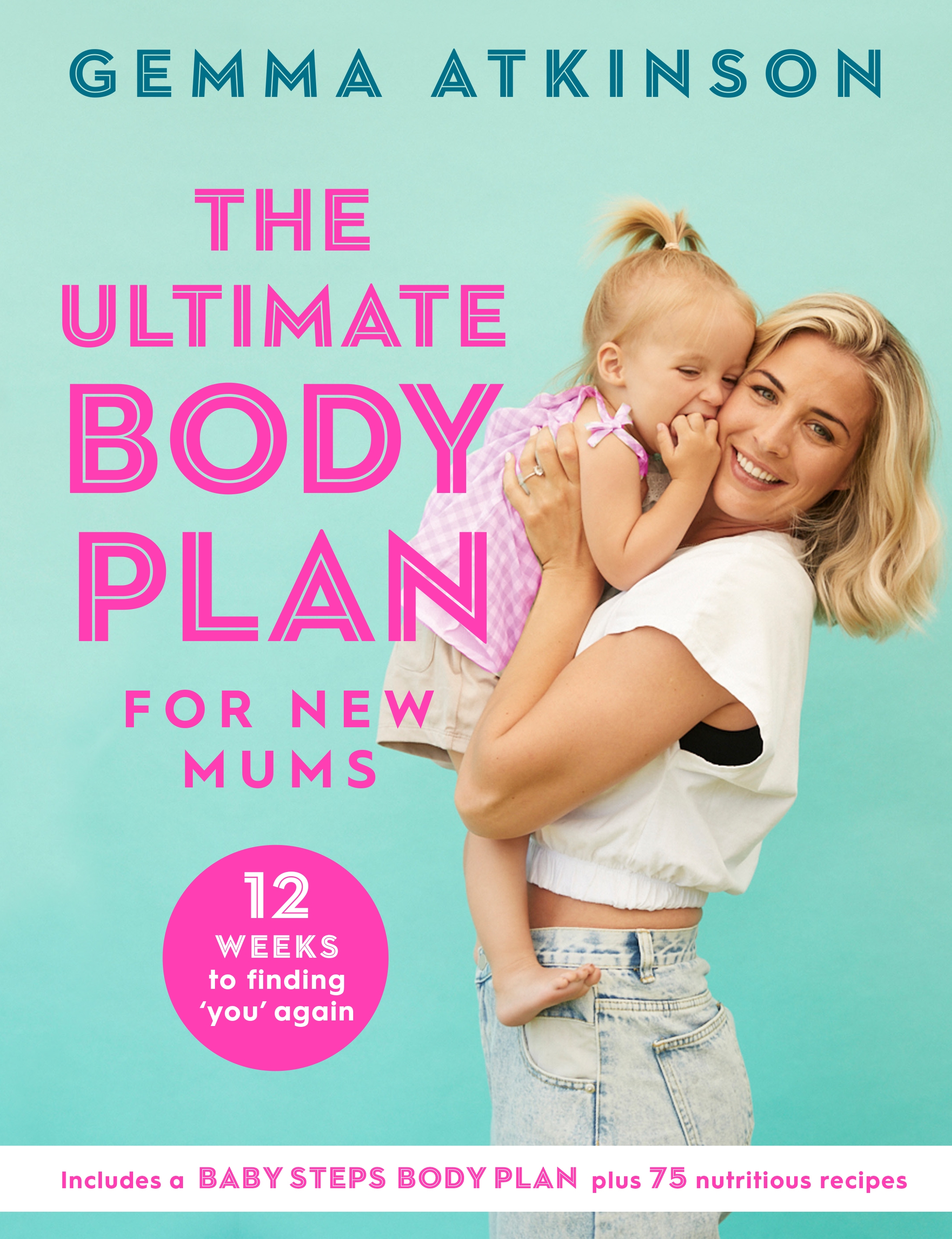 The Ultimate Body Plan for New Mums by Gemma Atkinson (Headline Home, £16.99)